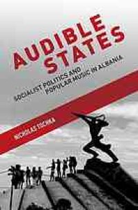 cover of the book Audible states : Socialist politics and popular music in Albania