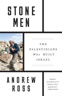 cover of the book Stone Men: The Palestinians Who Built Israel