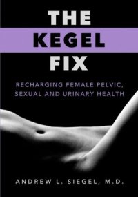 cover of the book The Kegel Fix: Recharging Female Pelvic, Sexual and Urinary Health