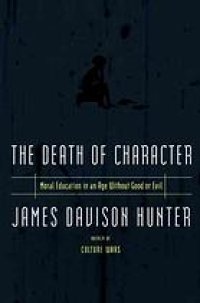 cover of the book The death of character : moral education in an age without good or evil