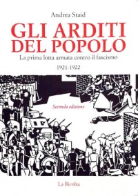 cover of the book Gli Arditi del popolo. La prima lotta armata contro il fascismo. 1921-1922