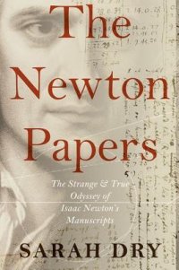 cover of the book Newton Papers: The Strange and True Odyssey of Isaac Newton’s Manuscripts