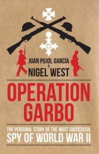 cover of the book Operation Garbo: The Personal Story of the Most Successful Spy of World War II