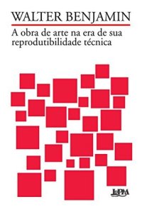 cover of the book A Obra de Arte na Era de Sua Reprodutibilidade Técnica