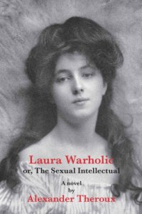 cover of the book Laura Warholic: or, The Sexual Intellectual