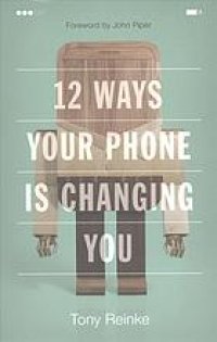 cover of the book 12 ways your phone is changing you