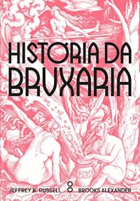 cover of the book História da Bruxaria: Feiticeiras, hereges e pagãs