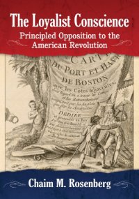 cover of the book The Loyalist Conscience: Principled Opposition to the American Revolution