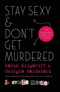 cover of the book Stay Sexy & Don’t Get Murdered: The Definitive How-To Guide