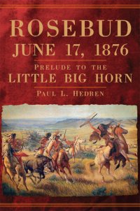 cover of the book Rosebud, June 17, 1876: Prelude to the Little Big Horn