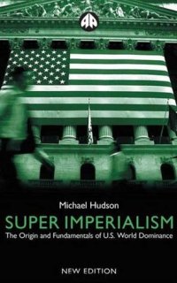 cover of the book Super Imperialism - New Edition: The Origin and Fundamentals of U.S. World Dominance