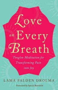 cover of the book Love on Every Breath: Tonglen Meditation for Transforming Pain into Joy