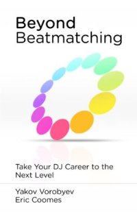 cover of the book Beyond Beatmatching: Take Your DJ Career to the Next Level