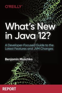 cover of the book What’s New in Java 12?