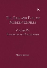 cover of the book The Rise and Fall of Modern Empires, Volume IV: Reactions to Colonialism