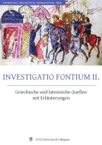 cover of the book Investigatio Fontium II : griechische und lateinische Quellen mit Erläuterungen