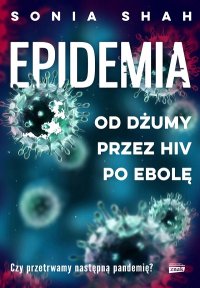 cover of the book Epidemia. Od dżumy, przez HIV, po ebolę