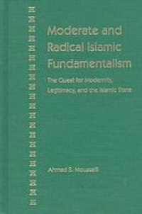 cover of the book Moderate and radical Islamic fundamentalism : the quest for modernity, legitimacy, and the Islamic state