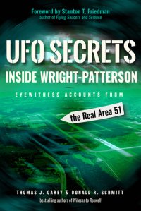 cover of the book UFO Secrets Inside Wright-Patterson: Eyewitness Accounts from the Real Area 51