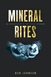 cover of the book Mineral Rites: An Archaeology of the Fossil Economy