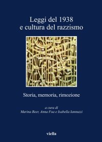 cover of the book Leggi del 1938 e cultura del razzismo. Storia, memoria, rimozione