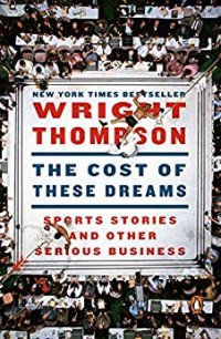 cover of the book The Cost of These Dreams: Sports Stories and Other Serious Business