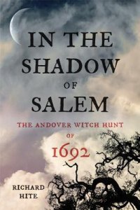 cover of the book In the Shadow of Salem: The Andover Witch Hunt of 1692