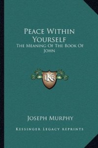 cover of the book Peace Within Yourself: The Meaning of the Book of John