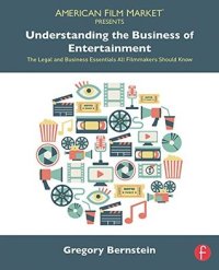 cover of the book Understanding the Business of Entertainment: The Legal and Business Essentials All Filmmakers Should Know (American Film Market Presents)