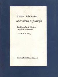 cover of the book Albert Einstein, scienziato e filosofo. Autobiografia di Einstein e saggi di autori vari