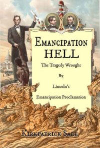 cover of the book Emancipation Hell: The Tragedy Wrought By Lincoln’s Emancipation Proclamation