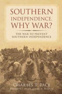 cover of the book Southern Independence: Why War?: The War To Prevent Southern Independence