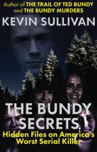 cover of the book The Bundy Secrets: Hidden Files on America’s Worst Serial Killer