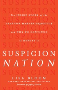 cover of the book Suspicion Nation: The Inside Story of the Trayvon Martin Injustice and Why We Continue to Repeat It