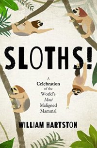 cover of the book Sloths! A Celebration of the World’s Most Maligned Mammal