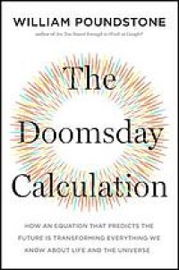 cover of the book The doomsday calculation : how an equation that predicts the future is transforming everything we know about life and the universe