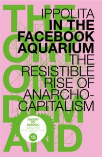 cover of the book In The Facebook Aquarium: The Resistible Rise Of Anarcho-Capitalism