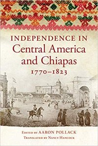 cover of the book Independence in Central America and Chiapas, 1770-1823