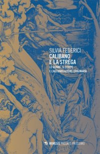 cover of the book Calibano e la strega. Le donne, il corpo e l'accumulazione originaria