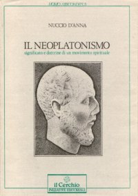 cover of the book Il neoplatonismo. Significato e dottrine di un movimento spirituale