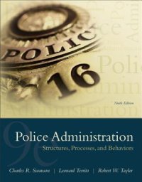 cover of the book Police Administration: Structures, Processes, and Behavior