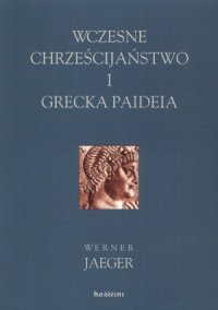 cover of the book Wczesne chrześcijaństwo i grecka Paideia