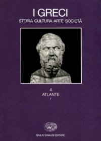 cover of the book I Greci. Storia cultura arte società. Atlante