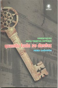 cover of the book Quando tudo se desfaz: orientação para tempos difíceis