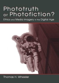 cover of the book Phototruth or photofiction?: ethics and media imagery in the digital age