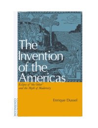 cover of the book The Invention of the Americas: Eclipse of "The Other" and the Myth of Modernity