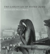 cover of the book The Gargoyles of Notre-Dame: Medievalism and the Monsters of Modernity