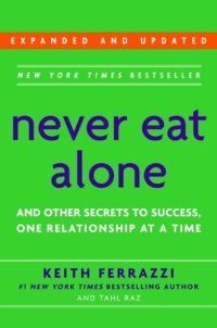 cover of the book Never Eat Alone, Expanded and Updated: And Other Secrets to Success, One Relationship at a Time