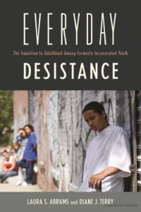 cover of the book Everyday Desistance: The Transition to Adulthood Among Formerly Incarcerated Youth