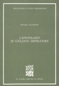 cover of the book L’epistolario di Giuliano imperatore: saggio storico, traduzione, note e testo in appendice